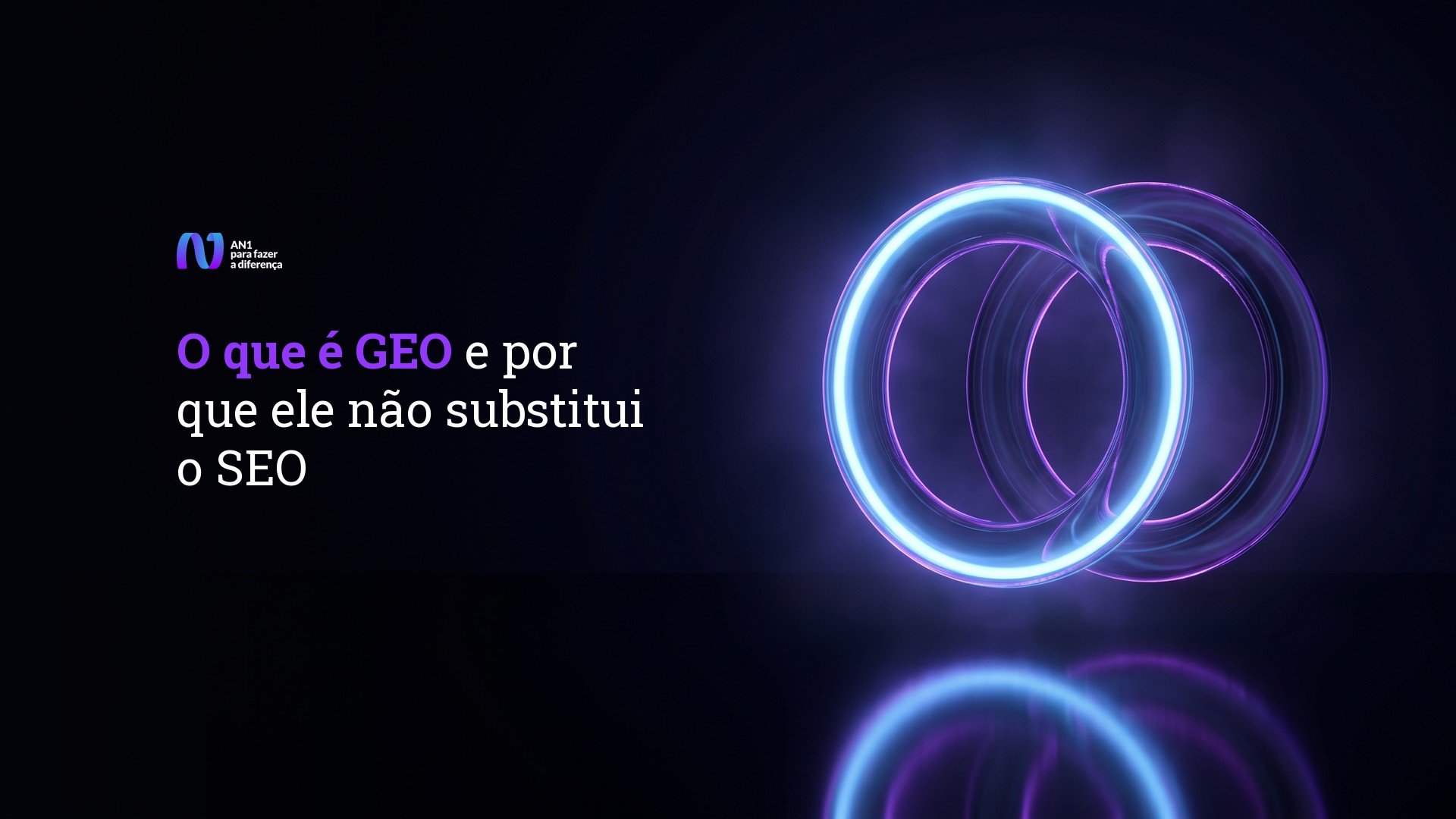 Dois anéis de vidro entrelaçados em violeta neon, arte do artigo sobre por que GEO não substitui o SEO