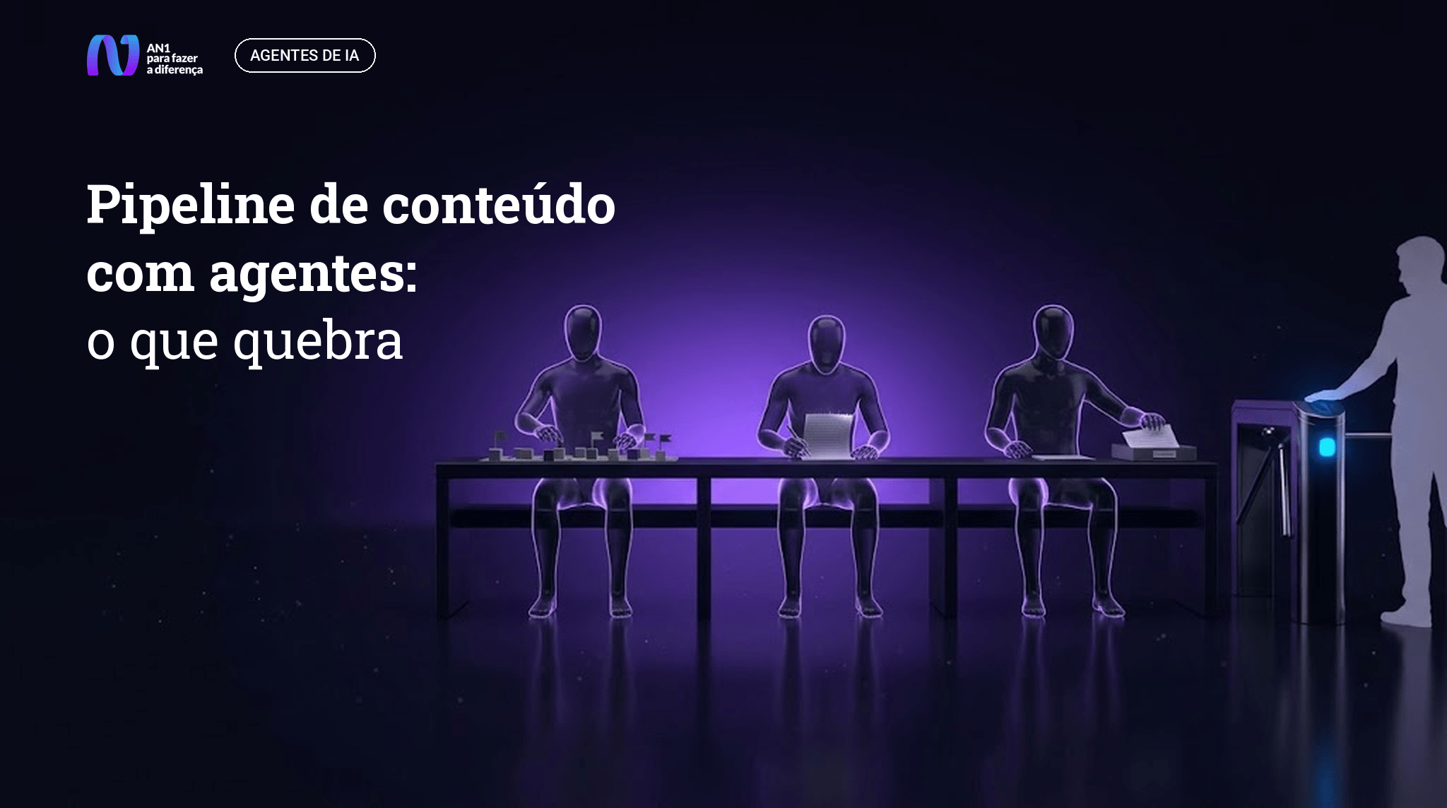 Três agentes de IA em silhueta de vidro trabalhando em uma bancada, e uma pessoa liberando a saída em uma catraca, ilustrando o pipeline de conteúdo com agentes de IA